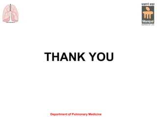 THANK YOU
Department of Pulmonary Medicine
 