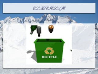 EL RECICLAJEEL RECICLAJE
 