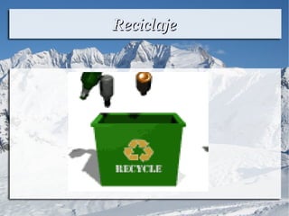 ReciclajeReciclaje
 