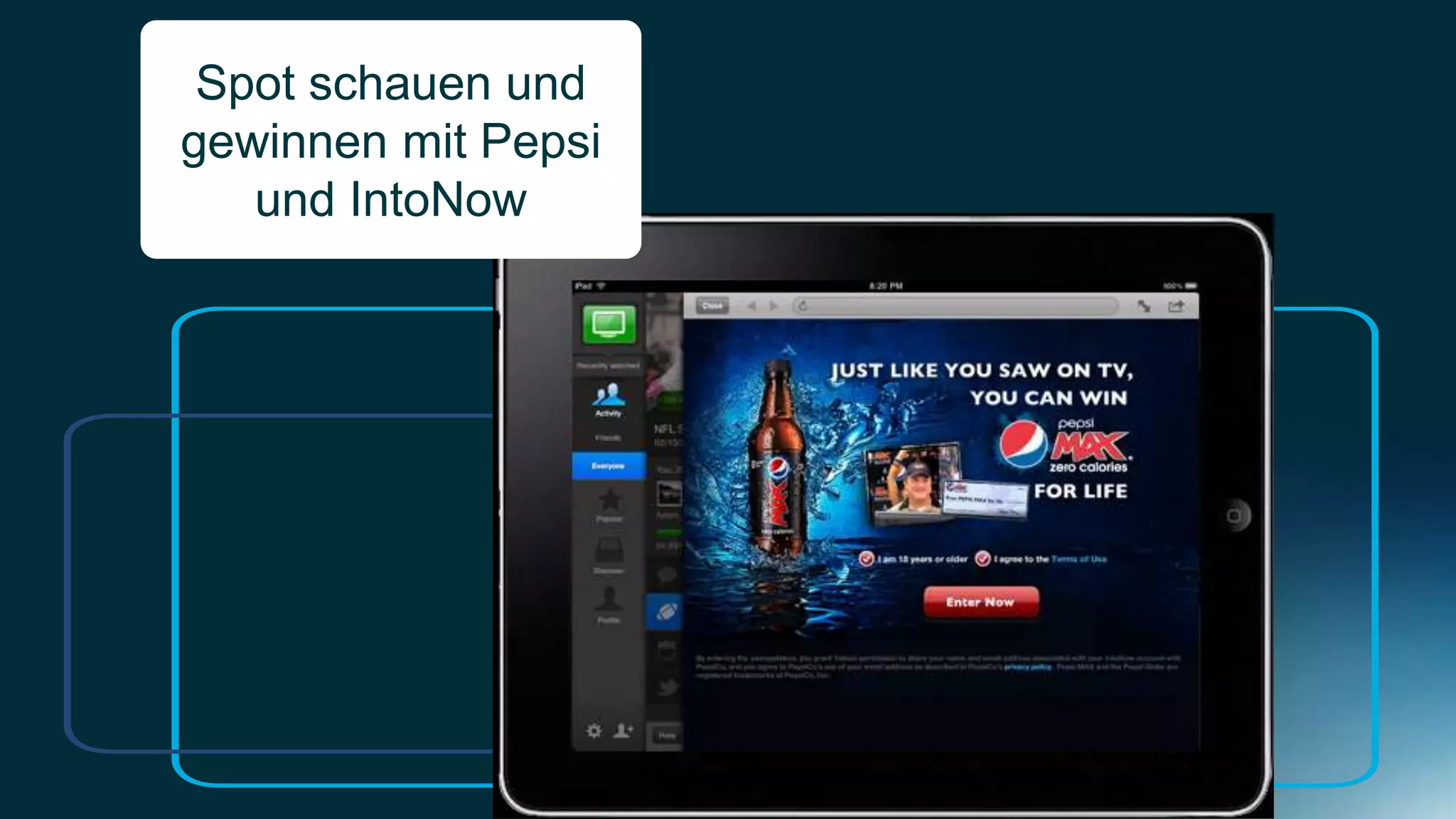 Spot schauen und
gewinnen mit Pepsi
   und IntoNow
 