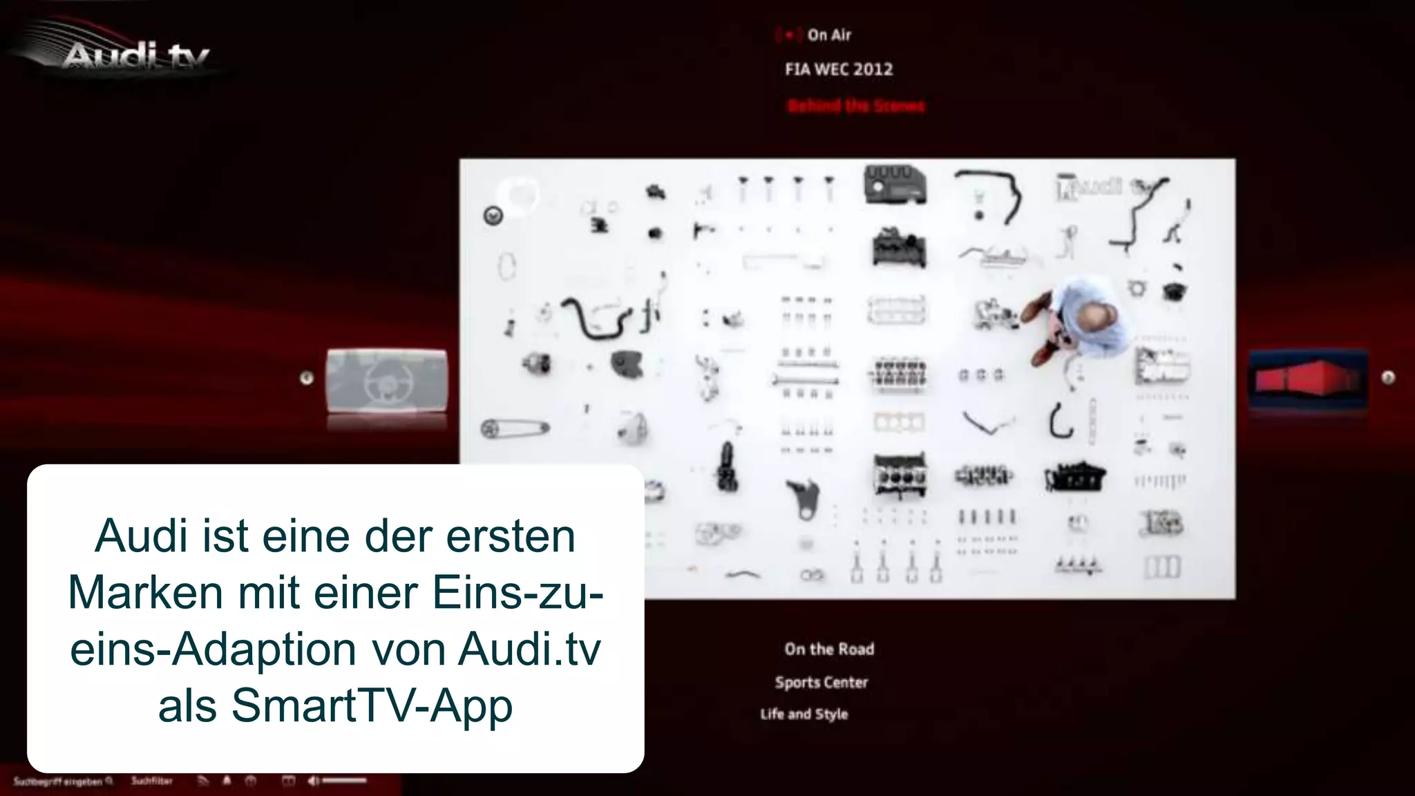 Audi ist eine der ersten
Marken mit einer Eins-zu-
eins-Adaption von Audi.tv
    als SmartTV-App
                            20
 