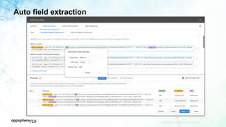 Auto field extraction
APPDYNAMICS CONFIDENTIAL AND PROPRIETARY 38
 
