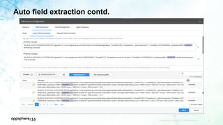 Auto field extraction contd.
APPDYNAMICS CONFIDENTIAL AND PROPRIETARY 39
 