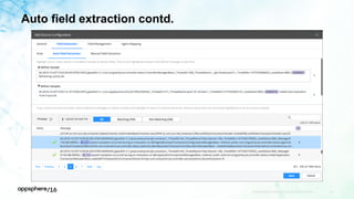Auto field extraction contd.
APPDYNAMICS CONFIDENTIAL AND PROPRIETARY 40
 