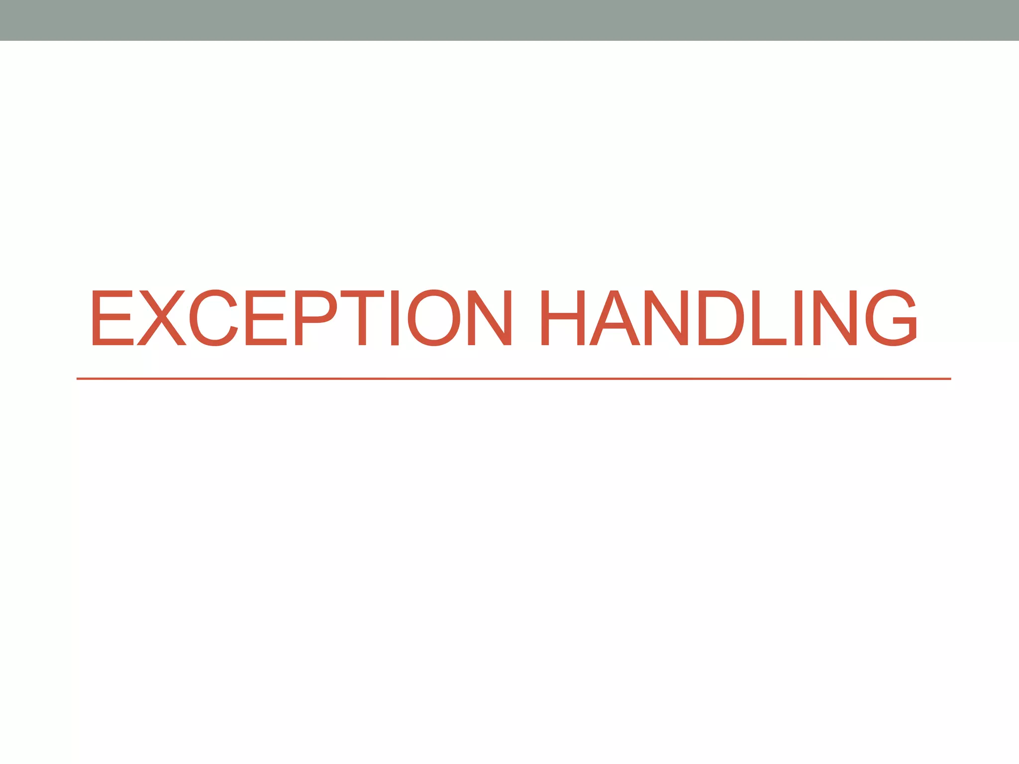 EXCEPTION HANDLING 
 