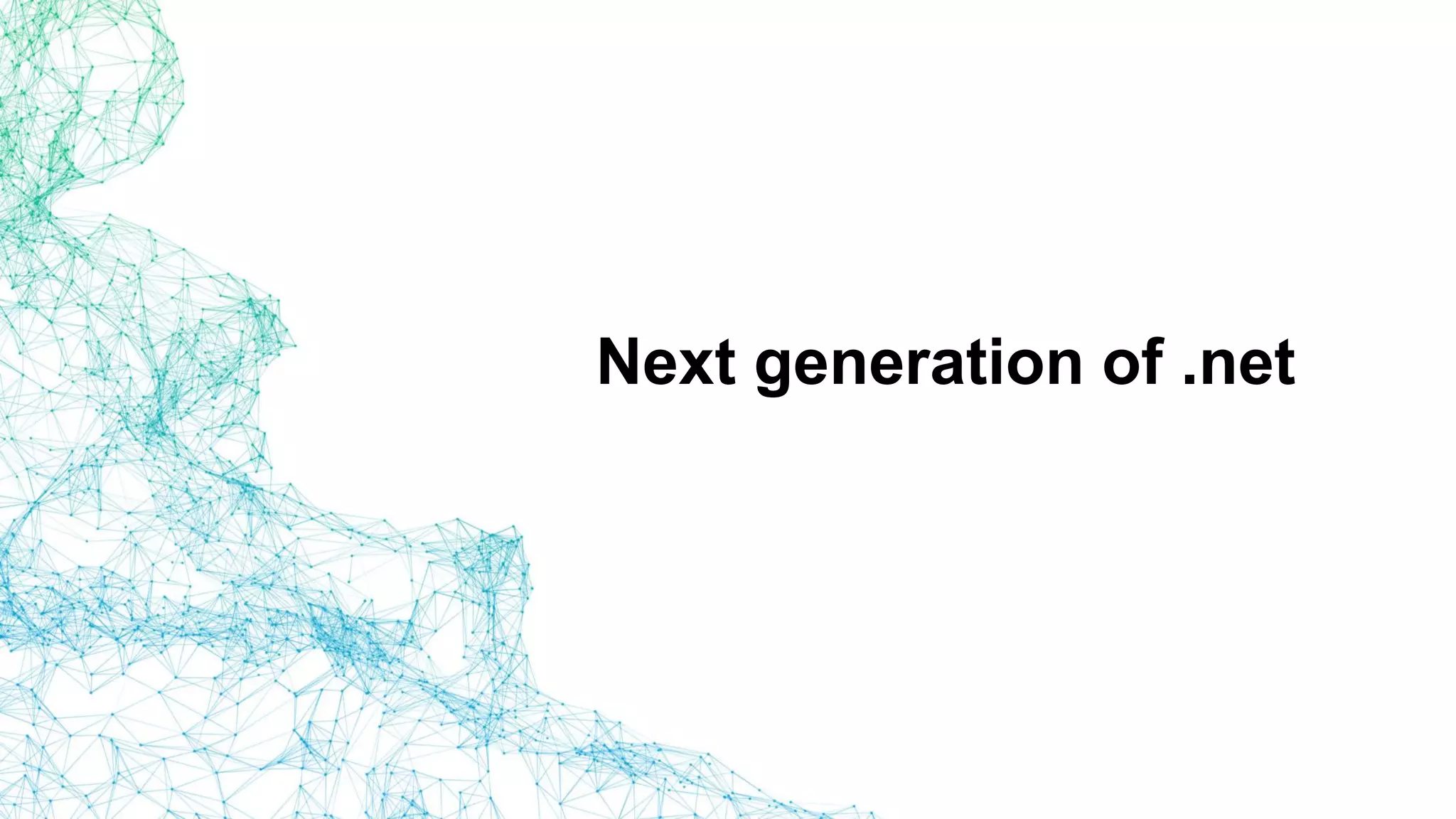 Next generation of .net
 