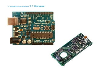 2. Arquitectura del ordenador. 2.1 Hardware
 