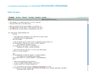 2. Arquitectura del ordenador. 2.2 SOFTWARE APLICACIÓN / PROGRAMA
Editor de texto
 