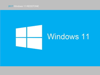 2017 Windows 11 REDSTONE
 