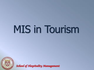 MIS in Tourism


School of Hospitality Management
 