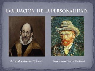 Autorretrato (Vincent Van Gogh)Retrato de un hombre (El Greco)
 
