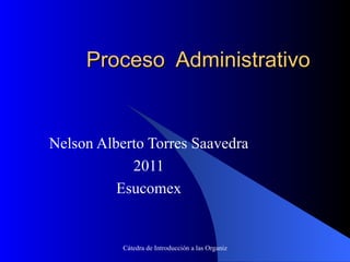 Proceso  Administrativo Nelson Alberto Torres Saavedra 2011 Esucomex 