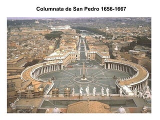 Columnata de San Pedro 1656-1667
 