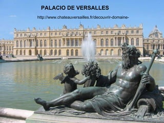 PALACIO DE VERSALLES
http://www.chateauversailles.fr/decouvrir-domaine-
 