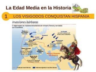 La Edad Media en la Historia
1   LOS VISIGODOS CONQUISTAN HISPANIA
 