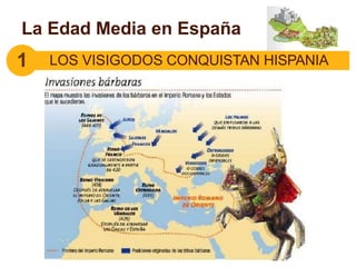 La Edad Media en España
1 LOS VISIGODOS CONQUISTAN HISPANIA
 