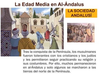 La Edad Media en Al-Ándalus
LA SOCIEDAD
ANDALUSÍ
 