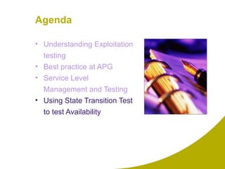 Agenda Understanding Exploitation testing Best practice at APG Service Level Management and Testing Using State Transition Test to test Availability 