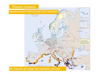 Riesgos Costeros
INUNDACIONES PRODUCIDAS POR TSUNAMIS
En España el riesgo de tsunamis es bajo
 