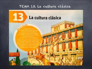 TEMA 13. La cultura clásica
 