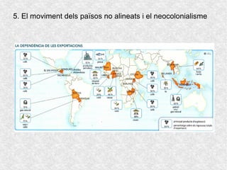 5. El moviment dels països no alineats i el neocolonialisme
 