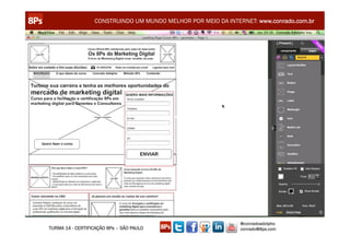 CONSTRUINDO UM MUNDO MELHOR POR MEIO DA INTERNET: www.conrado.com.br




                                                               @conradoadolpho
TURMA 14 - CERTIFICAÇÃO 8Ps – SÃO PAULO                        conrado@8ps.com
 