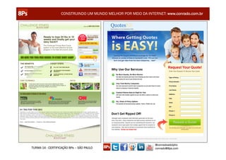 CONSTRUINDO UM MUNDO MELHOR POR MEIO DA INTERNET: www.conrado.com.br




                                                               @conradoadolpho
TURMA 14 - CERTIFICAÇÃO 8Ps – SÃO PAULO                        conrado@8ps.com
 