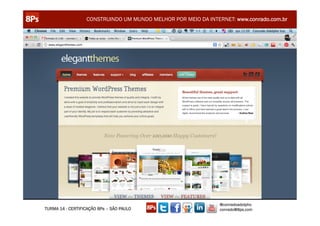 CONSTRUINDO UM MUNDO MELHOR POR MEIO DA INTERNET: www.conrado.com.br




                                                               @conradoadolpho
TURMA 14 - CERTIFICAÇÃO 8Ps – SÃO PAULO                        conrado@8ps.com
 