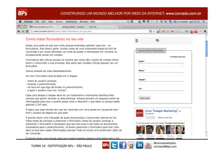 CONSTRUINDO UM MUNDO MELHOR POR MEIO DA INTERNET: www.conrado.com.br




                                                               @conradoadolpho
TURMA 14 - CERTIFICAÇÃO 8Ps – SÃO PAULO                        conrado@8ps.com
 