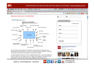 CONSTRUINDO UM MUNDO MELHOR POR MEIO DA INTERNET: www.conrado.com.br




                                                               @conradoadolpho
TURMA 14 - CERTIFICAÇÃO 8Ps – SÃO PAULO                        conrado@8ps.com
 