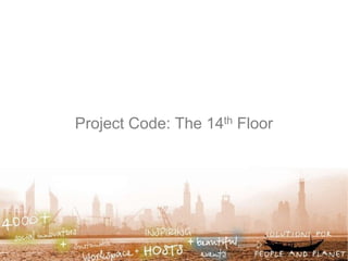 Project Code: The 14th Floor
 