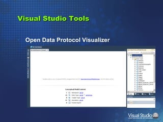 Visual Studio Tools <ul><li>Open Data Protocol Visualizer </li></ul>