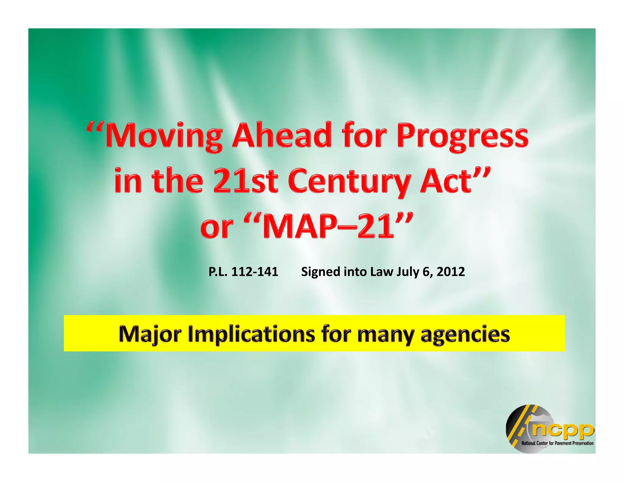 Signed into Law July 6, 2012P.L. 112-141
 