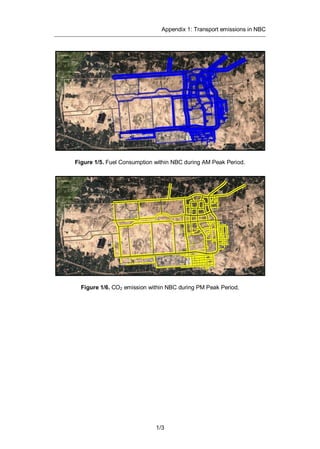 Appendix 1: Transport emissions in NBC
1/3
Figure 1/5. Fuel Consumption within NBC during AM Peak Period.
Figure 1/6. CO2 emission within NBC during PM Peak Period.
 