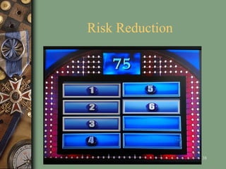 Risk Reduction
38
 