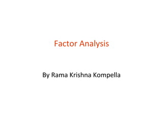 Factor Analysis


By Rama Krishna Kompella
 