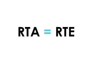 RTA = RTE
 