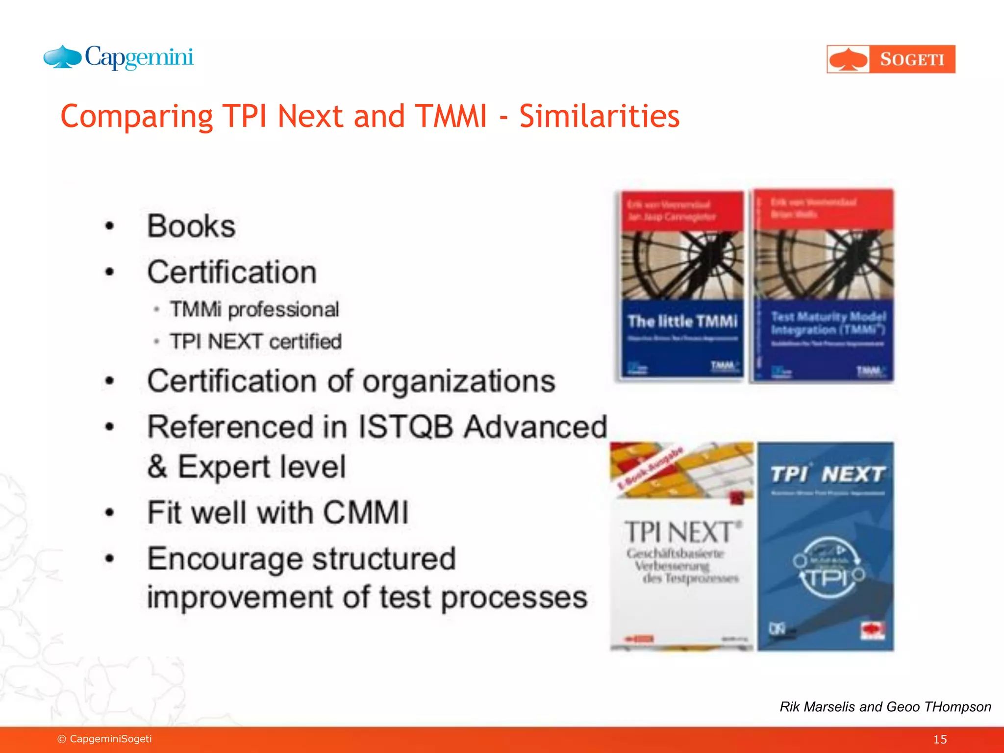 © CapgeminiSogeti
Comparing TPI Next and TMMI - Similarities
15
Rik Marselis and Geoo THompson
 