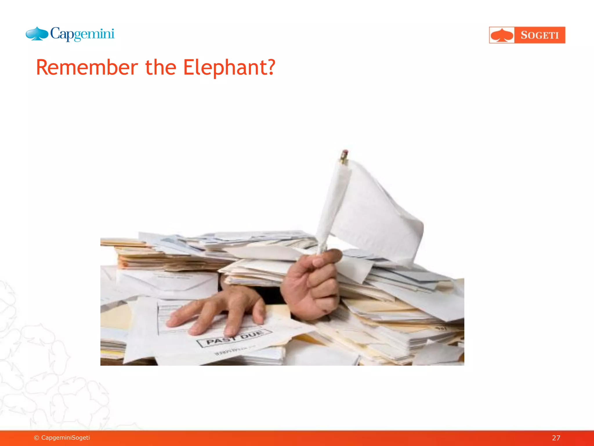 © CapgeminiSogeti
Remember the Elephant?
27
 