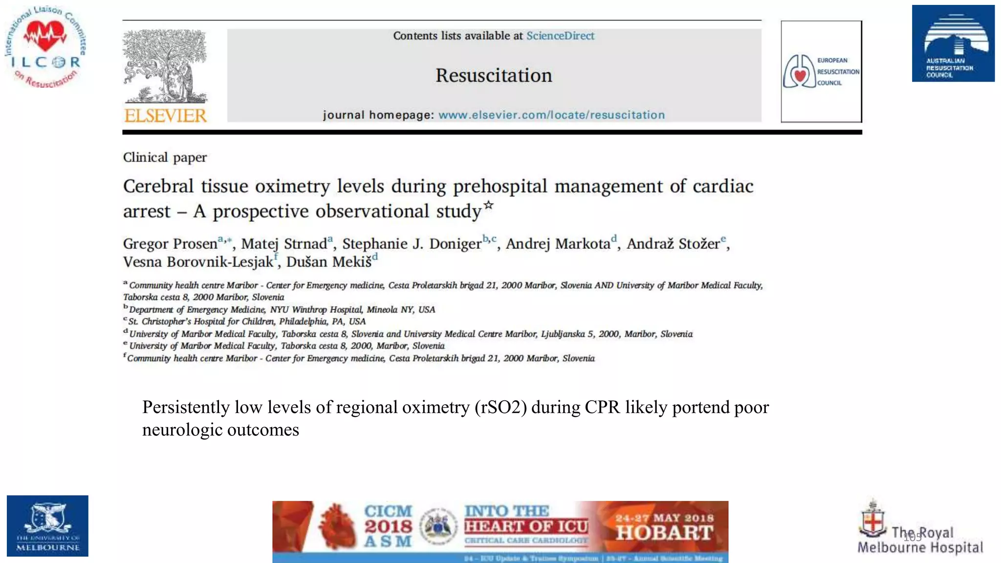 105
Persistently low levels of regional oximetry (rSO2) during CPR likely portend poor
neurologic outcomes
 