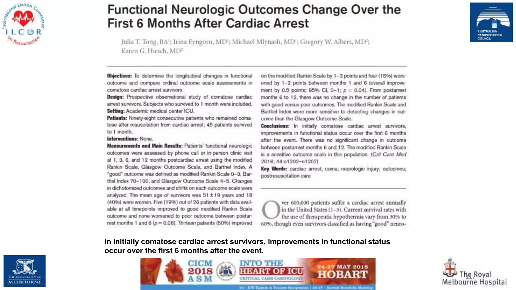 117
In initially comatose cardiac arrest survivors, improvements in functional status
occur over the first 6 months after the event.
 