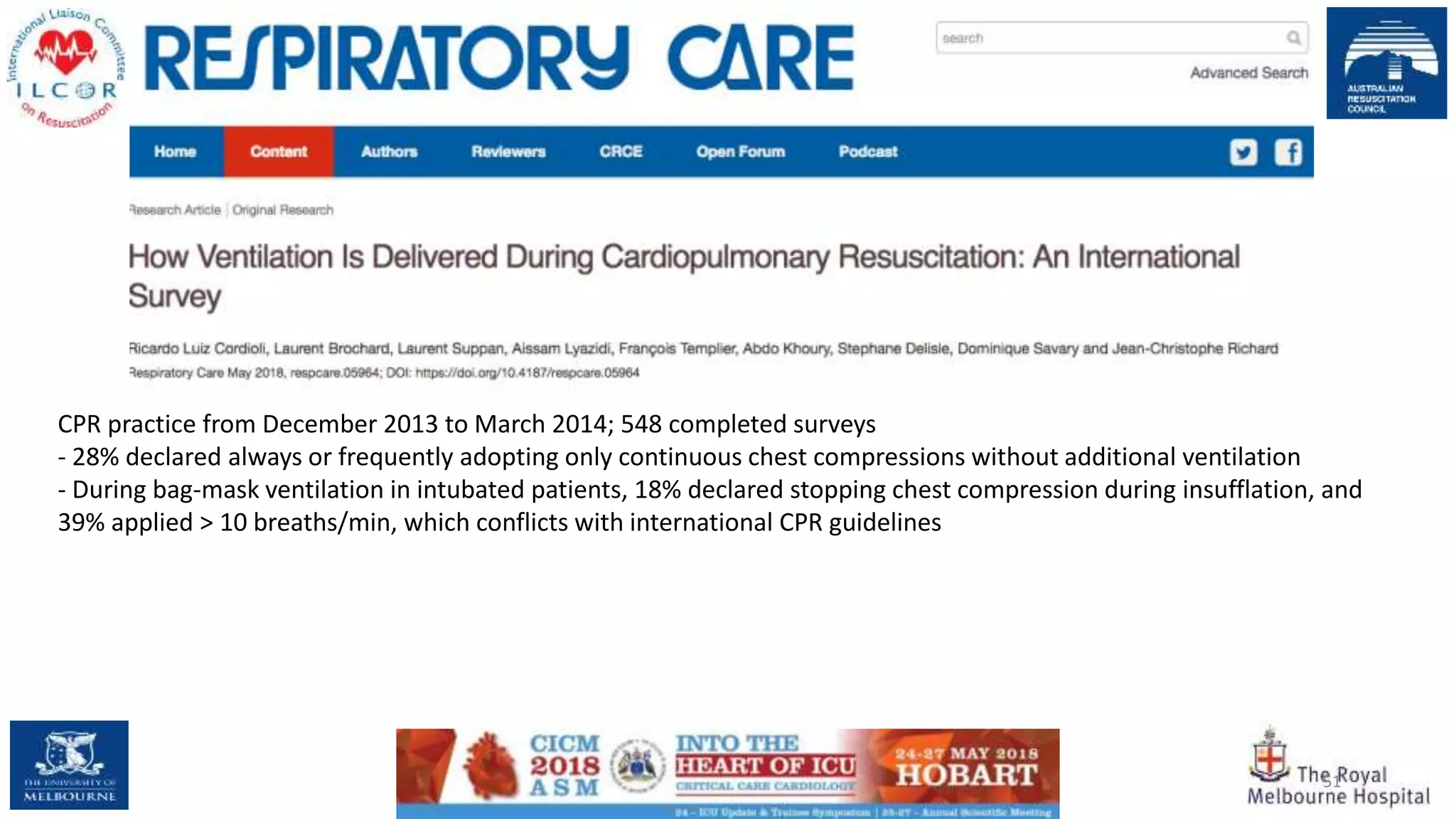 51
CPR practice from December 2013 to March 2014; 548 completed surveys
- 28% declared always or frequently adopting only continuous chest compressions without additional ventilation
- During bag-mask ventilation in intubated patients, 18% declared stopping chest compression during insufflation, and
39% applied > 10 breaths/min, which conflicts with international CPR guidelines
 