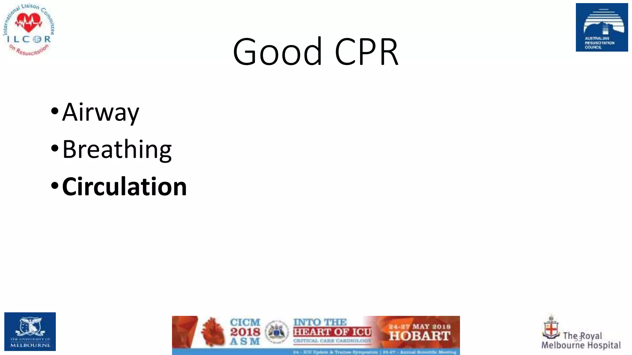 Good CPR
•Airway
•Breathing
•Circulation
53
 
