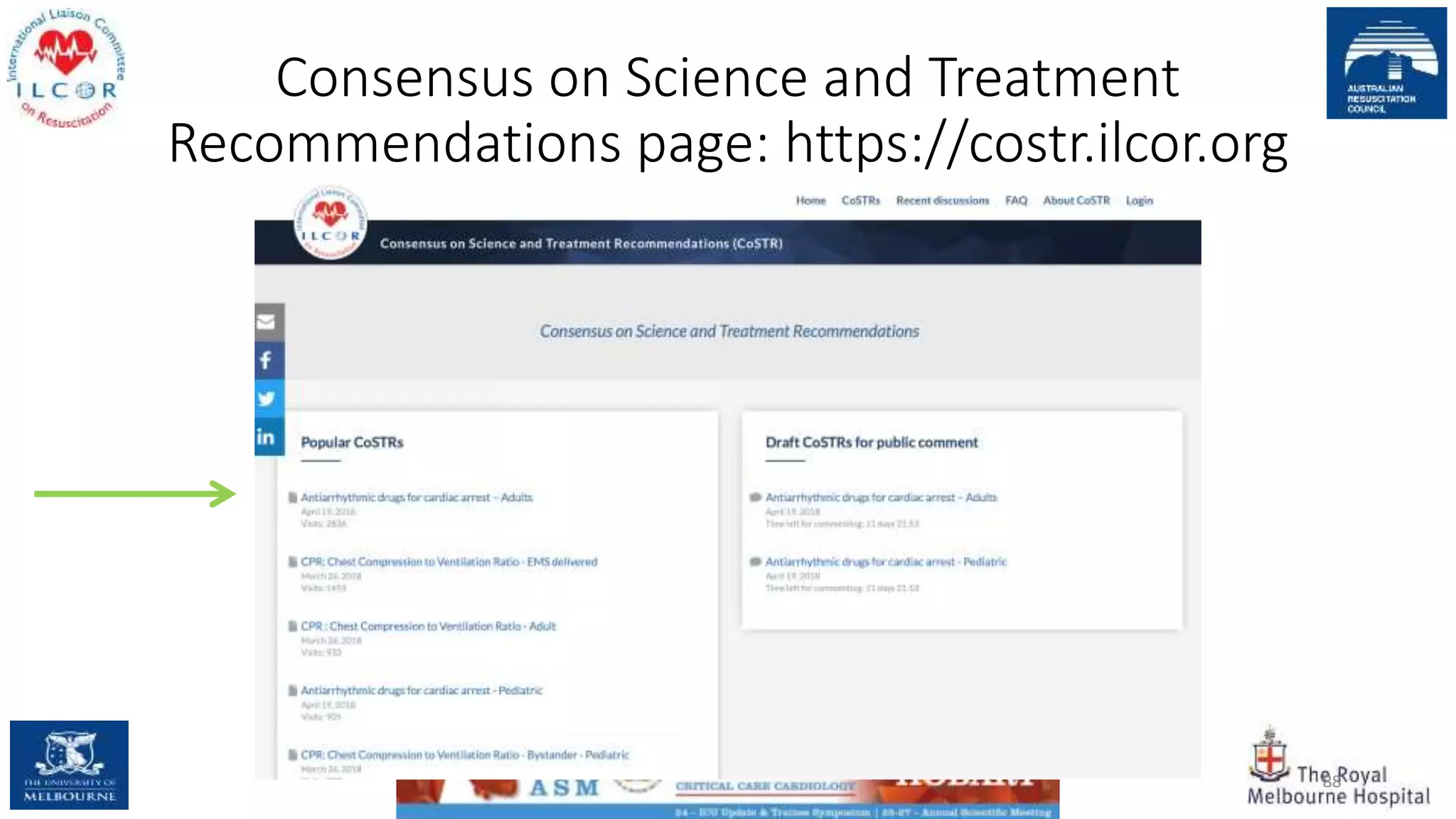 Consensus on Science and Treatment
Recommendations page: https://costr.ilcor.org
88
 