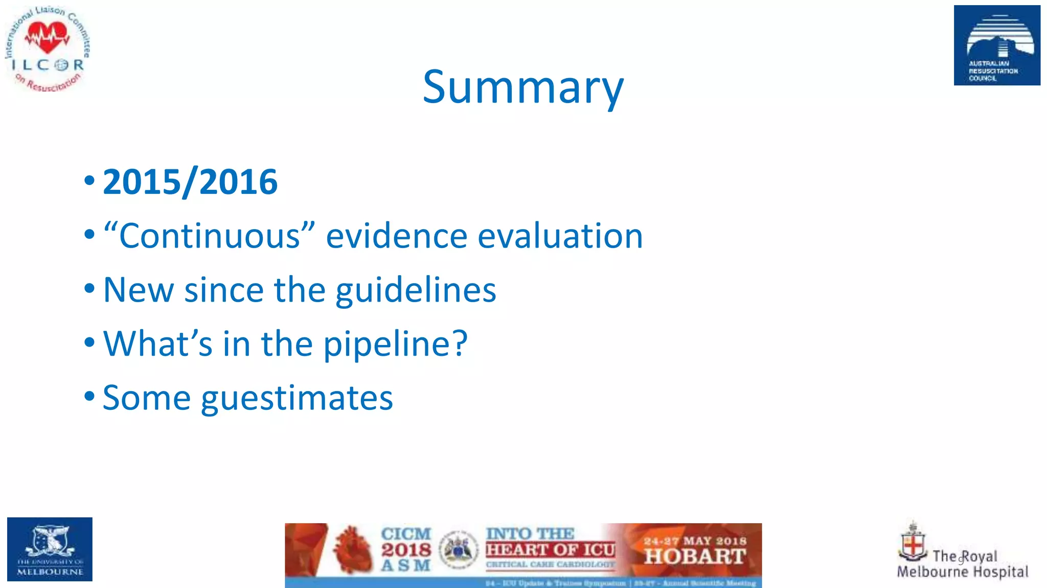 Summary
• 2015/2016
• “Continuous” evidence evaluation
• New since the guidelines
• What’s in the pipeline?
• Some guestimates
9
 