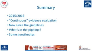 Summary
• 2015/2016
• “Continuous” evidence evaluation
• New since the guidelines
• What’s in the pipeline?
• Some guestimates
153
 