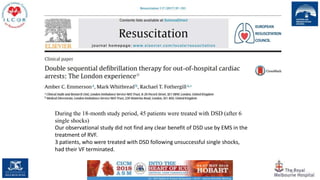 67
During the 18-month study period, 45 patients were treated with DSD (after 6
single shocks)
Our observational study did not find any clear benefit of DSD use by EMS in the
treatment of RVF.
3 patients, who were treated with DSD following unsuccessful single shocks,
had their VF terminated.
 