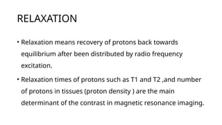 Understanding T1, T2 Relaxation and MRI Image Weighting Principles | PPTX