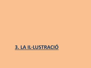 3. LA IL·LUSTRACIÓ
 
