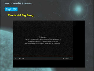 Tema 1: La tierra en el universo 
Siglo XX 
Teoría del Big Bang 
 